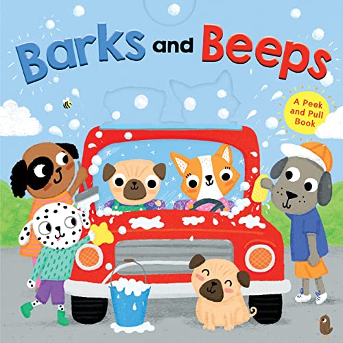 Barks And Beeps (Peek-And-Pull-Book)
