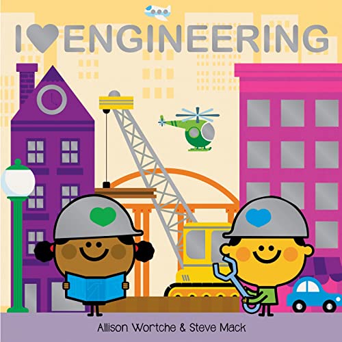 I Love Engineering: Explore with sliders, lift-the-flaps, a wheel, and more!