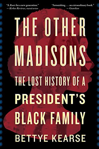 The Other Madisons: The Lost History of a President's Black Family