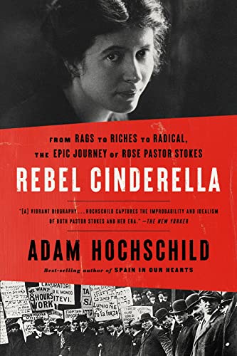 Rebel Cinderella: From Rags to Riches to Radical, the Epic Journey of Rose Pastor Stokes