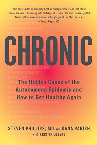 Chronic: The Hidden Cause of the Autoimmune Epidemic and How to Get Healthy Again