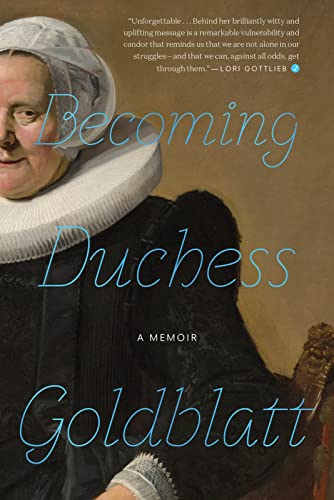 Becoming Duchess Goldblatt: A Memoir
