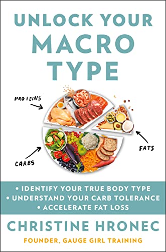 Unlock Your Macro Type: Identify Your True Body Type, Understand Your Carb Tolerance, Accelerate Fat Loss