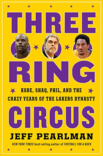 Three-Ring Circus:  Kobe, Shaq, Phil, and the Crazy Years of the Lakers Dynasty
