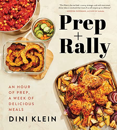 Prep and Rally: An Hour of Prep, A Week of Delicious Meals