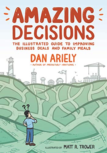 Amazing Decisions: The Illustrated Guide to Improving Business Deals and Family Meals (Hardcover)