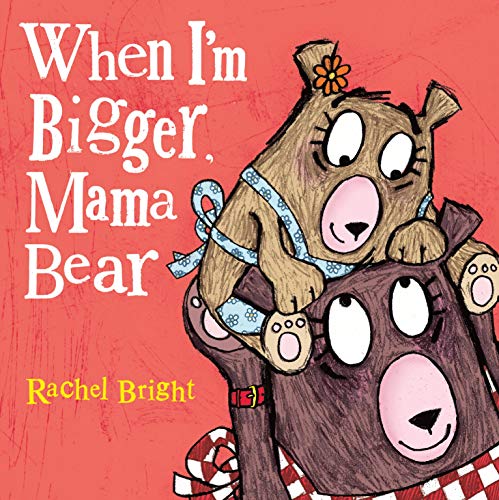 When I'm Bigger, Mama Bear (Mama and Bella Bear)