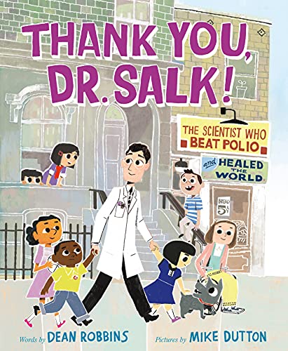 Thank You, Dr. Salk!: The Scientist Who Beat Polio and Healed the World