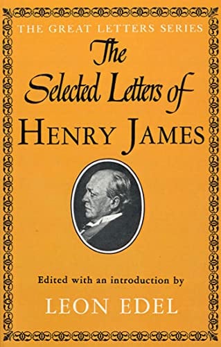 The Selected Letters of Henry James (The Great Letters Series)