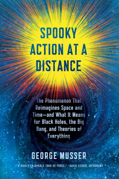 Spooky Action at a Distance: The Phenomenon That Reimagines Space and Time-and What it Means for Black Holes, the Big Bang, and Theories of Everything