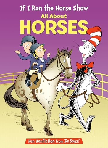 If I Ran the Horse Show: All About Horses (Cat in the Hat's Learning Library)