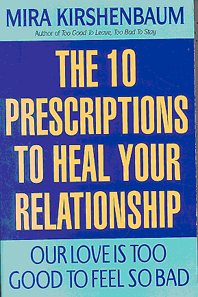 Our Love is Too Good to Feel so Bad: The 10 Prescriptions to Heal Your Relationship