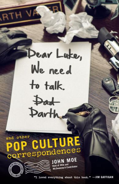 Dear Luke, We Need to Talk, Darth – And Other Pop Culture Correspondences (Paperback)