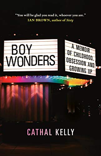 Boy Wonders: A Memoir of Childhood, Obsession and Growing Up