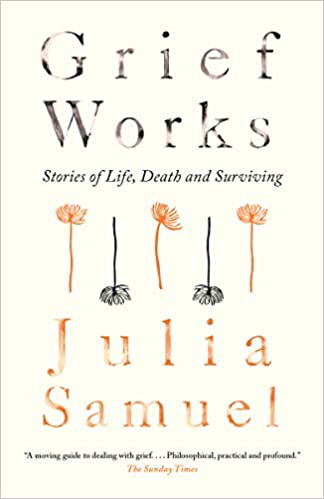 Grief Works: Stories of Life, Death and Surviving