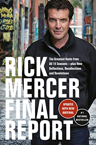Rick Mercer Final Report: The Greatest Rants From All 15 Seasons--Plus New Reflections, Recollections and Revelations