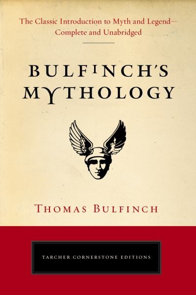Bulfinch's Mythology (Tarcher Cornerstone Editions)