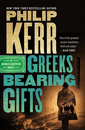 Greeks Bearing Gifts (A Bernie Gunther Novel)