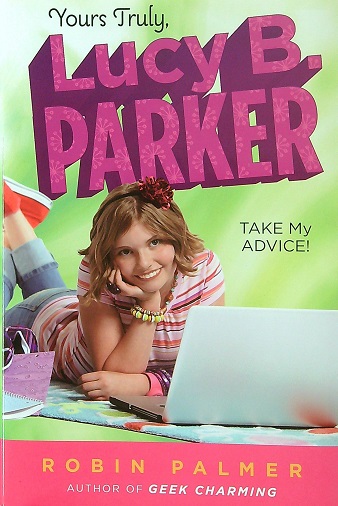 Take My Advice (Yours Truly, Lucy B. Parker, Bk. 4)