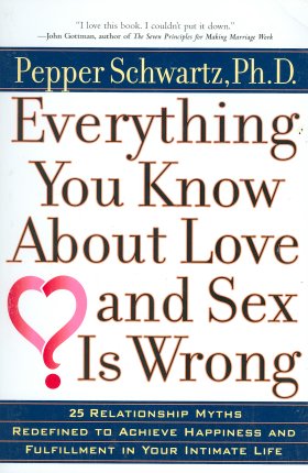 Everything You Know About Love and Sex Is Wrong