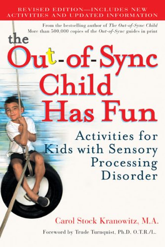 The Out-of-Sync Child Has Fun: Activities for Kids with Sensory Processing Disorder (Revised Edition)