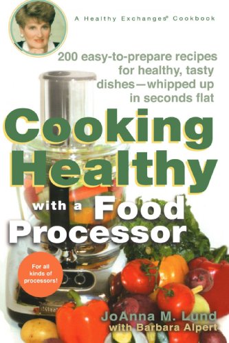 Cooking Healthy with a Food Processor: A Healthy Exchanges Cookbook