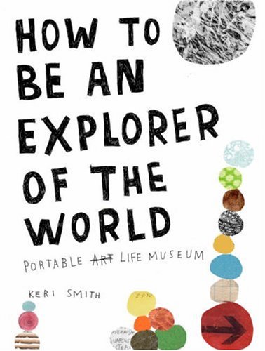 How to Be an Explorer of the World: Portable Life Museum