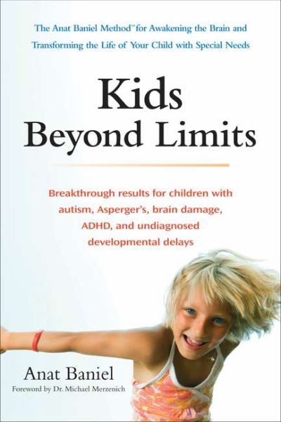 Kids Beyond Limits: Breakthrough Results for Children With Autism, Asperger's, Brain Damage, ADHD, and Undiagnosed Developmental Delays