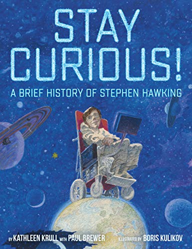 Stay Curious!  A Brief History of Stephen Hawking