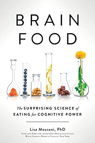 Brain Food: The Surprising Science of Eating for Cognitive Power