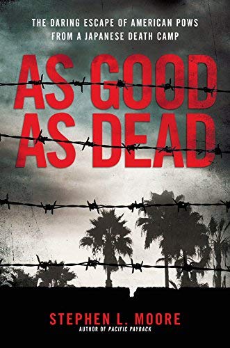 As Good As Dead: The Daring Escape of American POWs From a Japanese Death Camp