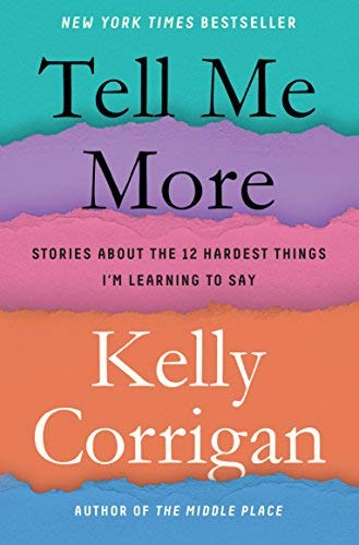 Tell Me More: Stories About the 12 Hardest Things I'm Learning to Say