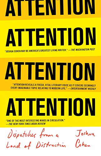 ATTENTION: Dispatches from a Land of Distraction