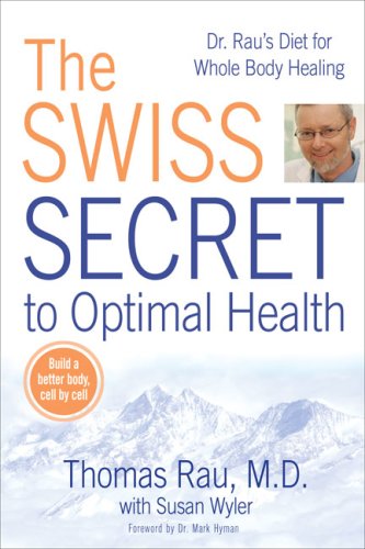 The Swiss Secret to Optimal Health: Dr. Rau's Diet for Whole Body Healing