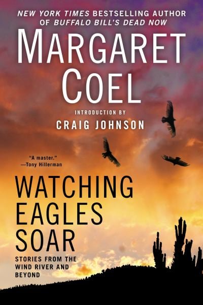 Watching Eagles Soar: Stories from the Wind River and Beyond