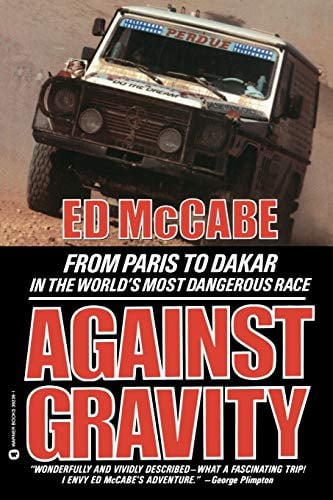 Against Gravity: From Paris to Dakar in the World's Most Dangerous Race