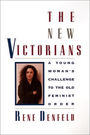 New Victorians: A Young Woman's Challenge to the Old Feminist Order