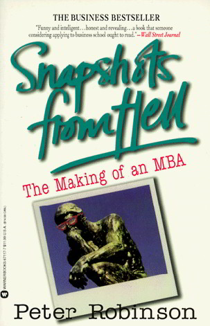 Snapshots From Hell: The Making of an MBA