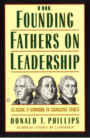 The Founding Fathers On Leadership: Classic Teamwork in Changing Times