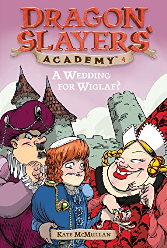 A Wedding for Wiglaf? (Dragon Slayers' Academy, Bk. 4)