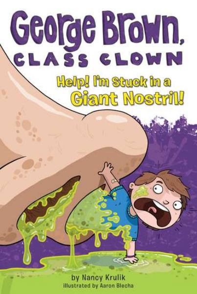 Help! I'm Stuck in a Giant Nostril! (George Brown, Class Clown, Bk#6)