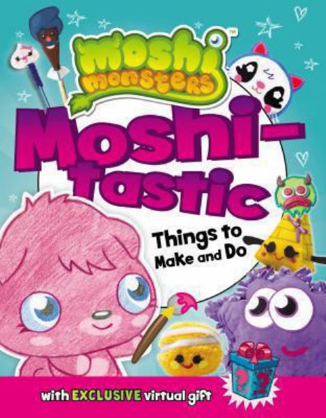 Moshi-Tastic Things to Make and Do (Moshi Monsters)