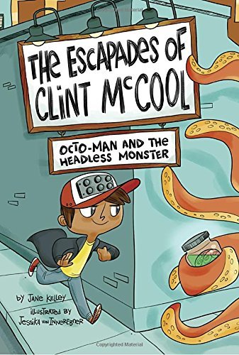 Octo-Man and the Headless Monster (the Escapades of Clint McCool (Bk. 1)