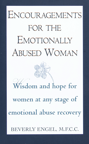 Encouragements for the Emotionally Abused Woman: Wisdom and Hope for Women at Any Stage of Emotional Abuse Recovery