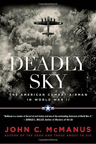 Deadly Sky: The American Combat Airman in World War II