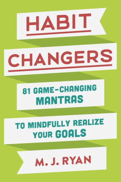 Habit Changers - 81 Game-Changing Mantras to Mindfully Realize Your Goals