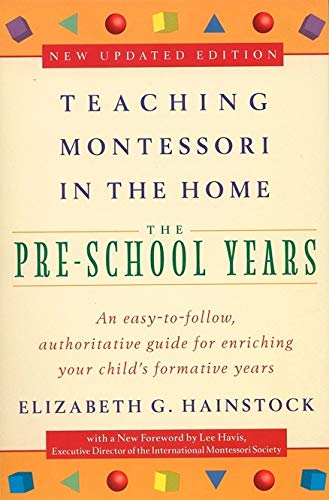 Teaching Montessori in the Home: The Pre-School Years (New Updated Edition)