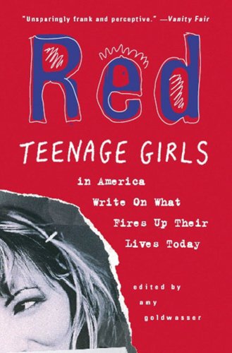 Red: Teenage Girls in America Write On What Fires Up Their Lives Today
