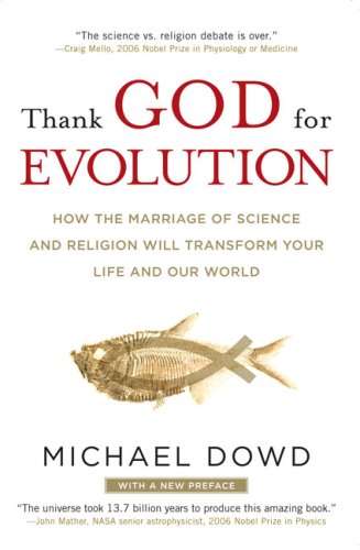 Thank God for Evolution: How the Marriage of Science and Religion Will Transform Your Life and Our World