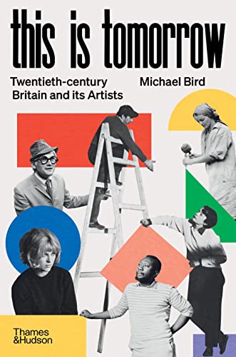 This Is Tomorrow: Twentieth-Century Britain and Its Artists
